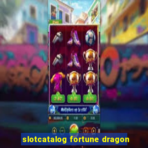 slotcatalog fortune dragon